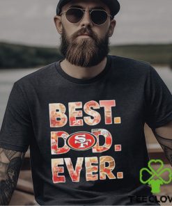 NFL San Francisco 49ers Best Dad Ever 2023 Shirt