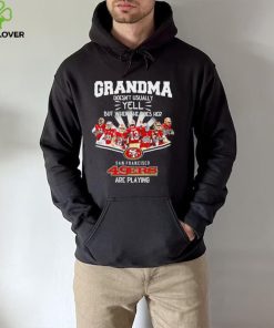 NFL San Francisco 49ers Grandma Doesn’t Usually Yell But When She Does Her signature shirt