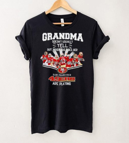 NFL San Francisco 49ers Grandma Doesn’t Usually Yell But When She Does Her signature hoodie, sweater, longsleeve, shirt v-neck, t-shirt