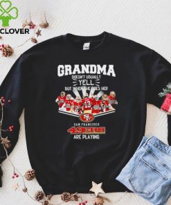 NFL San Francisco 49ers Grandma Doesn’t Usually Yell But When She Does Her signature hoodie, sweater, longsleeve, shirt v-neck, t-shirt