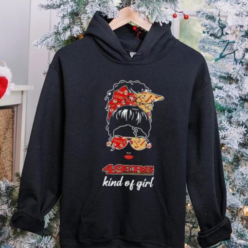 NFL San Francisco 49ers Kind Of Girl shirt