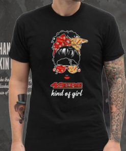 NFL San Francisco 49ers Kind Of Girl shirt