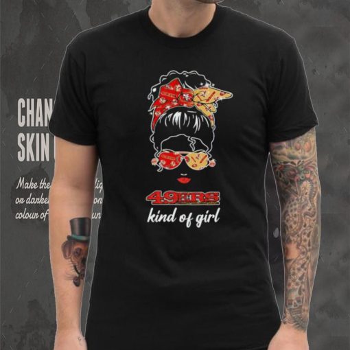 NFL San Francisco 49ers Kind Of Girl shirt