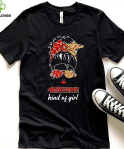 NFL San Francisco 49ers Kind Of Girl shirt