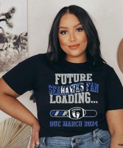 NFL Seattle Seahawks Future Loading Due March 2024 Shirt