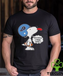 NFL Snoopy Tennessee Titans This Is For All U Titans Haters Shirt