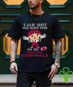 NFL Talk Shit One More Time On My Arizona Cardinals shirt