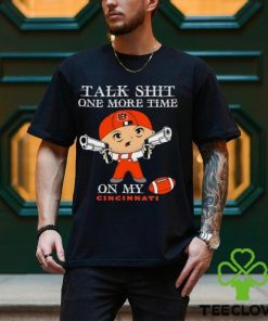 NFL Talk Shit One More Time On My Cincinnati Bengals shirt