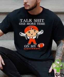 NFL Talk Shit One More Time On My Cincinnati Bengals shirt