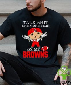 NFL Talk Shit One More Time On My Cleveland Browns shirt