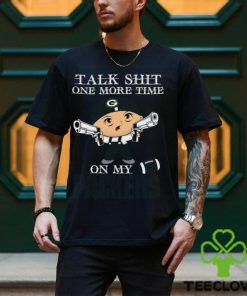 NFL Talk Shit One More Time On My Green Bay Packers shirt