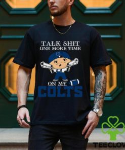 NFL Talk Shit One More Time On My Indianapolis Colts shirt