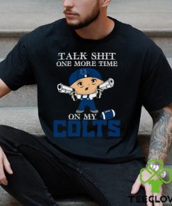 NFL Talk Shit One More Time On My Indianapolis Colts shirt
