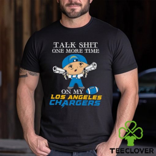 NFL Talk Shit One More Time On My Los Angeles Chargers hoodie, sweater, longsleeve, shirt v-neck, t-shirt