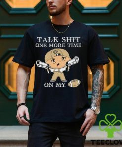 NFL Talk Shit One More Time On My New Orleans Saints shirt