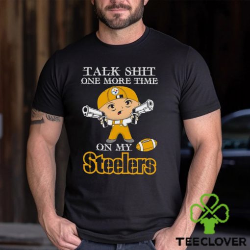 NFL Talk Shit One More Time On My Pittsburgh Steelers shirt