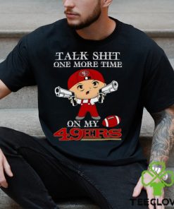 NFL Talk Shit One More Time On My San Francisco 49ers shirt