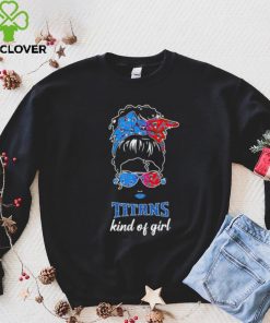 NFL Tennessee Titans Kind Of Girl hoodie, sweater, longsleeve, shirt v-neck, t-shirt