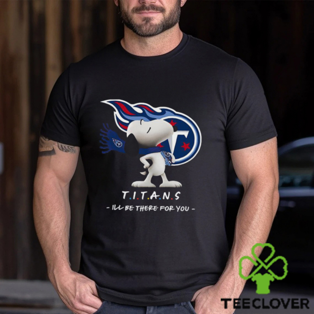 NFL Tennessee Titans T Shirt Snoopy I’ll Be There For You NFL Tennessee Titans T Shirt Snoopy I’ll Be There For You