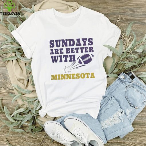 NFL sundays are better with Minnesota vikings Football Shirt