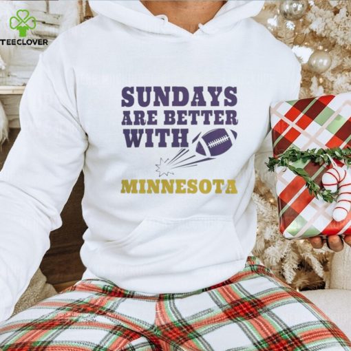 NFL sundays are better with Minnesota vikings Football Shirt