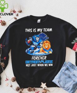 NFL this is my team forever Detroit Lions not just when we win mascot logo shirt