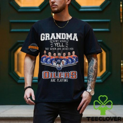 NHL Edmonton Oilers T Shirt, Grandma Doesn’t Usually Yell But When She Does Her Edmonton Oilers Are Playing Shirt