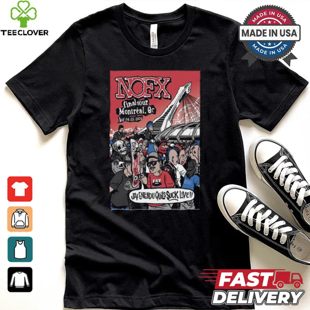 NOFX Aug 24 25 2024 Parc Olympique In Montreal QC Poster Shirt NOFX Aug 24 25 2024 Parc Olympique In Montreal QC Poster Shirt