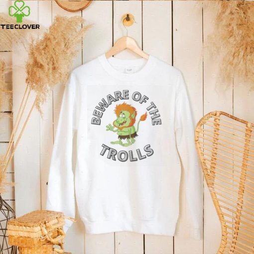 NOVELTY BEWARE OF THE TROLLS SHIRT