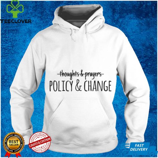 Not Just Thoughts And Prayers Politics And Change Uvalde Texas Strong Shirt