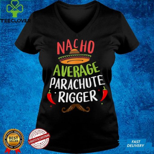 Nacho Average Parachute Rigger Sombrero Beard Cinco de Mayo Shirt Hoodie, Sweter Shirt