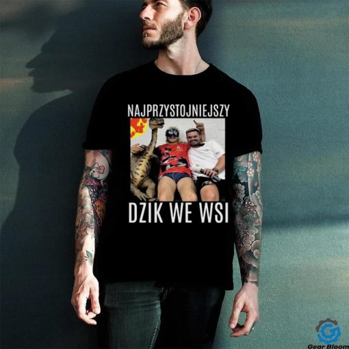 Najprzystojniejszy Dzik We Wsi Shirt 2024 Unisex T Shirt