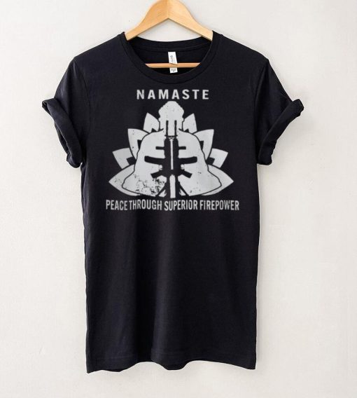 Namaste Peace Through Superior Firepower T Shirt