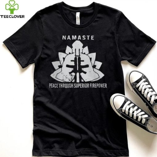 Namaste Peace Through Superior Firepower T Shirt