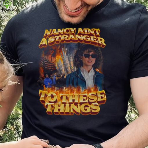 Nancy Ain’t A Stranger Things Trending hoodie, sweater, longsleeve, shirt v-neck, t-shirt