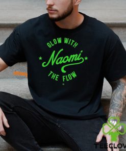 Naomi Glow with the Flow Black T hoodie, sweater, longsleeve, shirt v-neck, t-shirt