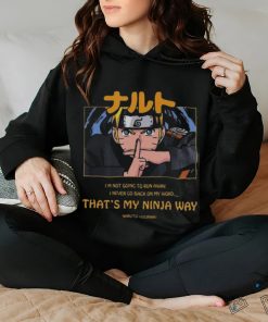 Naruto Uzumaki I’m Not Going To Run Away I Never Go Back On My Word That’s My Ninja Way T shirt