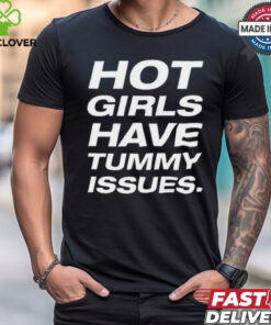 Natalie Jane Hot Girls Have Tummy Issues t shirt