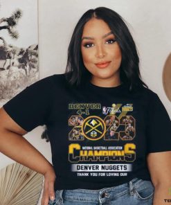 National Basketball Association Champions Denver Nuggets Thank You For The Loving Our T Shirt