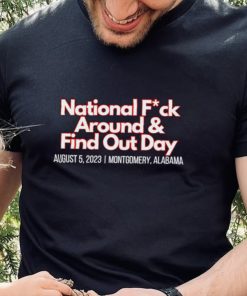 National fck around and find out day August 5 2023 shirt 2 National fck around and find out day August 5 2023 shirt