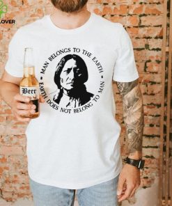 Native American Man Belongs To The Earth Does Not Belong To Man T hoodie, sweater, longsleeve, shirt v-neck, t-shirt