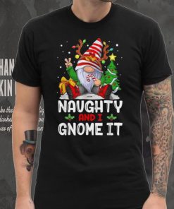 Naughty And I Gnome It Funny Gnome Christmas Pamajas Family Shirt