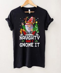 Naughty And I Gnome It Funny Gnome Christmas Pamajas Family Shirt