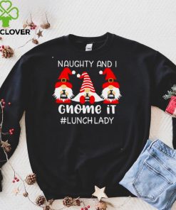 Naughty And I Gnome It Lunch Lady Christmas Sweater Shirt