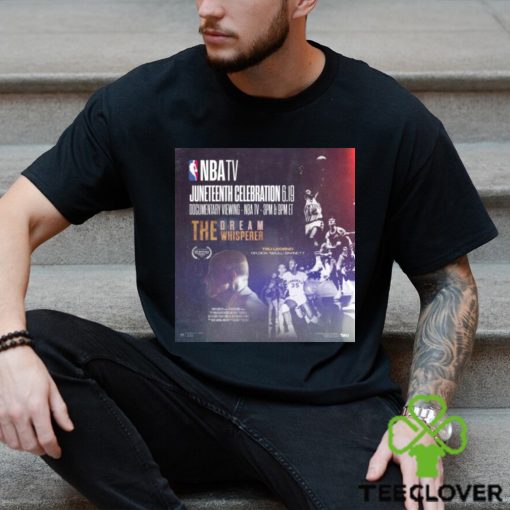 Nba Tv Juneteenth Celebration 6.19 Documentary Viewing Nba Tv The Dream Whisperer Poster Long Sleeves T Shirt