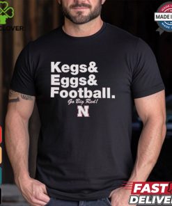 Nebraska Cornhuskers Kegs & Eggs & Football Go Big Red T hoodie, sweater, longsleeve, shirt v-neck, t-shirts