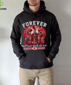 Nebraska Cornhuskers Volleyball Forever Not Just When We Win T hoodie, sweater, longsleeve, shirt v-neck, t-shirt