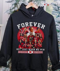 Nebraska Cornhuskers Volleyball Forever Not Just When We Win T hoodie, sweater, longsleeve, shirt v-neck, t-shirt