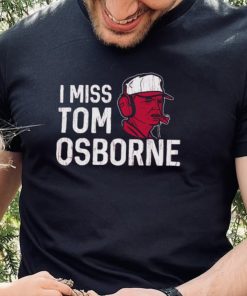 Nebraska Football I Miss Tom Osborne shirt
