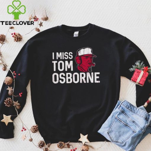 Nebraska Football I Miss Tom Osborne shirt